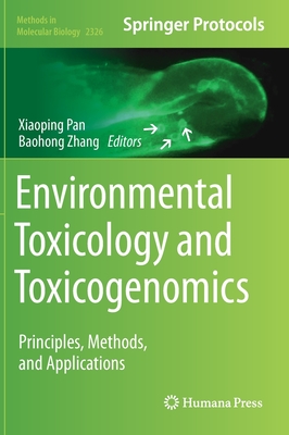Environmental Toxicology and Toxicogenomics: Principles, Methods, and Applications - Pan, Xiaoping (Editor), and Zhang, Baohong (Editor)