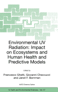 Environmental UV Radiation: Impact on Ecosystems and Human Health and Predictive Models: Proceedings of the NATO Advanced Study Institute on Environmental UV Radiation: Impact on Ecosystems and Human Health and Predictive Models Pisa, Italy, June 2001