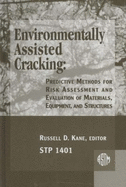 Environmentally Assisted Cracking: Predictive Methods for Risk Assessment and Evaluation of Materials, Equipment, and Structures