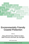 Environmentally Friendly Coastal Protection: Proceedings of the NATO Advanced Research Workshop on Environmentally Friendly Coastal Protection Structures, Varna, Bulgaria, 25-27 May 2004