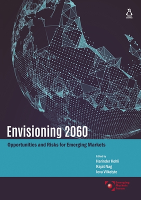 Envisioning 2060: Opportunities and Risks for Emerging Markets - Vilkelyte, Harinder Kohli, Rajat Nag and Ieva