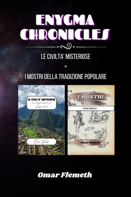 Enygma chronicles: Le Civilt Misteriose + i mostri della tradizione popolare: Due libri in uno - Flemeth, Omar