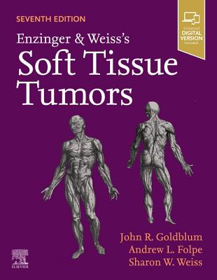 Enzinger and Weiss's Soft Tissue Tumors - Weiss, Sharon W, MD, and Goldblum, John R, MD, Fascp, Facg (Editor), and Folpe, Andrew, MD (Editor)