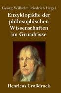 Enzyklop?die Der Philosophischen Wissenschaften Im Grundrisse (Gro?druck)