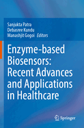 Enzyme-Based Biosensors: Recent Advances and Applications in Healthcare