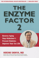 Enzyme Factor 2: Reverse Aging, Stop Alzheimer's Disease, Prevent Diabetes, Improve your sex life