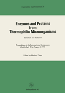 Enzymes and Proteins from Thermophilic Microorganisms Structure and Function: Proceedings of the International Symposium Zurich, July 28 to August 1, 1975