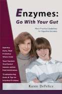 Enzymes: Go with Your Gut: More Practical Guidelines for Digestive Enzymes - DeFelice, Karen