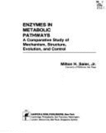 Enzymes in Metabolic Pathways: A Comparative Study of Mechanism, Structure, Evolution, and Control