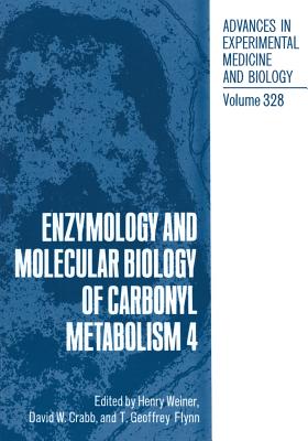 Enzymology and Molecular Biology of Carbonyl Metabolism 4 - Weiner, Henry (Editor), and Crabb, David W (Editor), and Flynn, T Geoffrey (Editor)