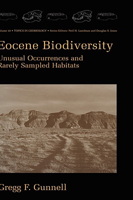 Eocene Biodiversity: Unusual Occurrences and Rarely Sampled Habitats - Gunnell, Gregg F (Editor)