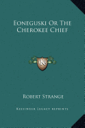 Eoneguski Or The Cherokee Chief