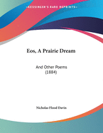 EOS, a Prairie Dream: And Other Poems (1884)