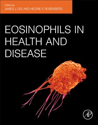 Eosinophils in Health and Disease - Lee, James J (Editor), and Rosenberg, Helene F (Editor)