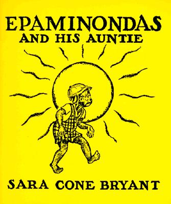 Epaminondas and His Auntie - Bryant, Sara Cone