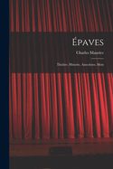 Epaves: Theatre, Histoire, Anecdotes, Mots