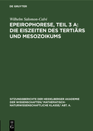 Epeirophorese, Teil 3 A: Die Eiszeiten Des Terti?rs Und Mesozoikums