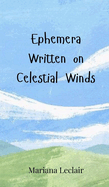 Ephemera Written on Celestial Winds