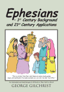 Ephesians - 1st Century Background and 21st Century Applications: For Individuals and Small Groups at All Points in Their Faith in Christ