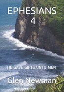Ephesians 4: He Gave Gifts Unto Men