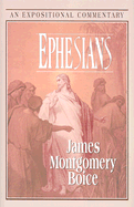 Ephesians: An Expositional Commentary - Boice, James Montgomery