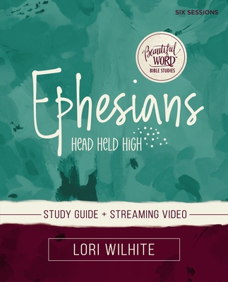 Ephesians Bible Study Guide Plus Streaming Video - Wilhite, Lori