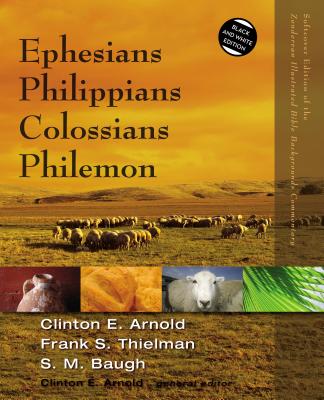 Ephesians, Philippians, Colossians, Philemon - Arnold, Clinton E. (General editor), and Thielman, Frank S., and Baugh, Steven M.