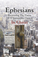 Ephesians--Recovering The Vision: Of A Sustainable Church In Christ