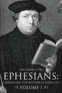 Ephesians: Unraveling the Mystery of God 1:1-14 Volume 1