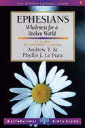Ephesians: Wholeness for a Broken World - Le Peau, Andrew T., and Le Peau, Phyllis J.