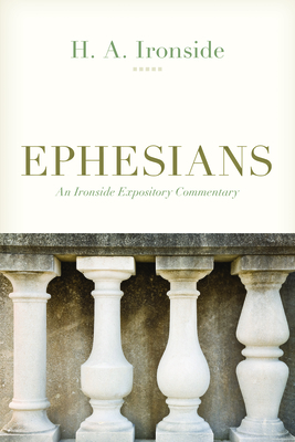 Ephesians - Ironside, H a