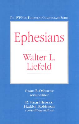 Ephesians - Leifeld, Walter, and Liefeld, Walter L, Dr., Ph.D.