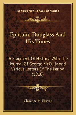 Ephraim Douglass And His Times: A Fragment Of History; With The Journal Of George McCully And Various Letters Of The Period (1910) - Burton, Clarence Monroe