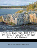 Ephraim-england: The Xixth Century Revelation Of The Fruits Of History