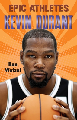 Epic Athletes: Kevin Durant - Wetzel, Dan