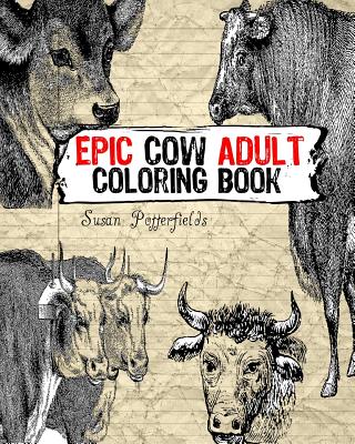 Epic Cow Adult Coloring Book - Potterfields, Susan