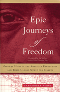 Epic Journeys of Freedom: Runaway Slaves of the American Revolution and Their Global Quest for Liberty