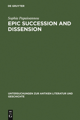 Epic Succession and Dissension: Ovid, Metamorphoses 13.623-14.582, and the Reinvention of the Aeneid - Papaioannou, Sophia