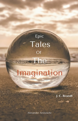 Epic Tales Of The Imagination - Brandt, J C