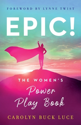 Epic!: The Women's Power Play Book - Luce, Carolyn Buck