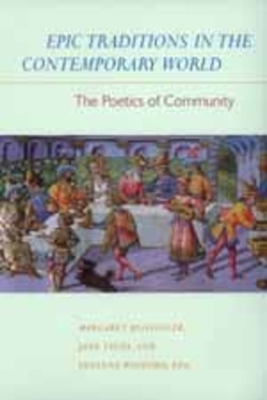 Epic Traditions in the Contemporary World: The Poetics of Community - Beissinger, Margaret (Editor), and Tylus, Jane (Editor), and Wofford, Susanne (Editor)