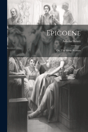 Epicoene; or, The Silent Woman