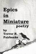 Epics in Miniature: Final Poems 2008-2012