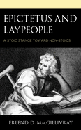 Epictetus and Laypeople: A Stoic Stance Toward Non-Stoics