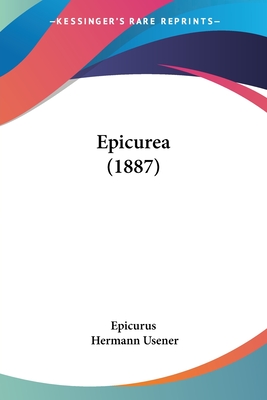 Epicurea (1887) - Epicurus, and Usener, Hermann (Editor)