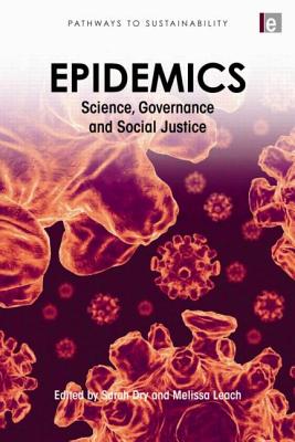 Epidemics: Science, Governance and Social Justice - Dry, Sarah (Editor), and Leach, Melissa (Editor)