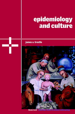 Epidemiology and Culture - Trostle, James A.