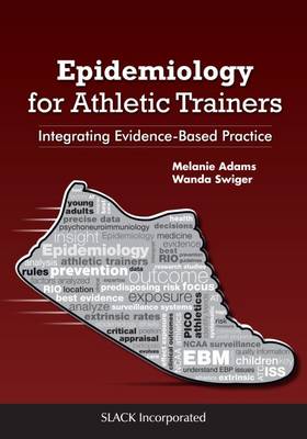 Epidemiology for Athletic Trainers: Integrating Evidence-Based Practice - Adams, Melanie M., and Swiger, Wanda