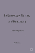 Epidemiology, Nursing and Healthcare: A New Perspective