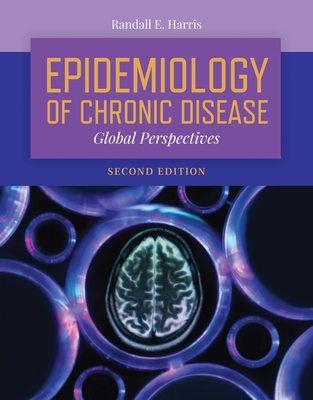 Epidemiology of Chronic Disease: Global Perspectives: Global Perspectives - Harris, Randall E.